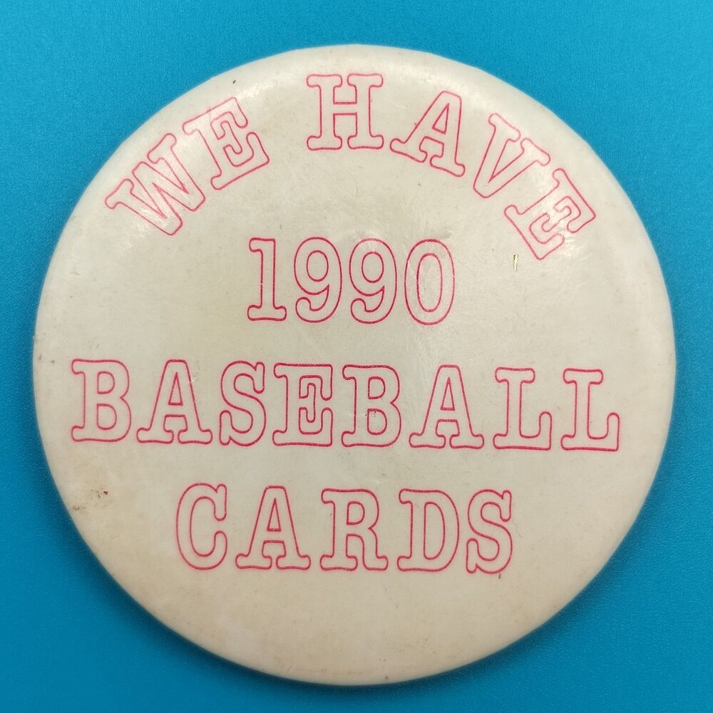 We Have 1990 Baseball Cards Vintage Pin Button Pinback Card Dealer Vendor
